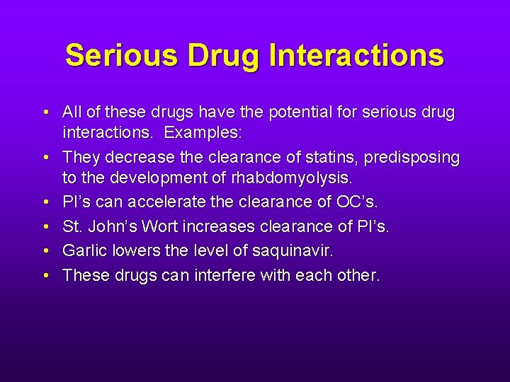 Serious Drug Interactions • All of these drugs have the potential for serious drug