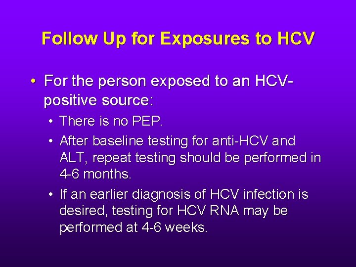 Follow Up for Exposures to HCV • For the person exposed to an HCVpositive