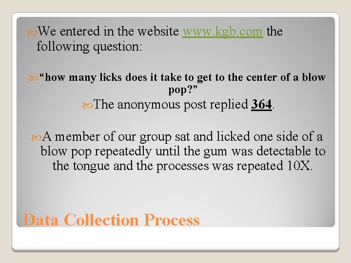 We entered in the website www. kgb. com the following question: “how many