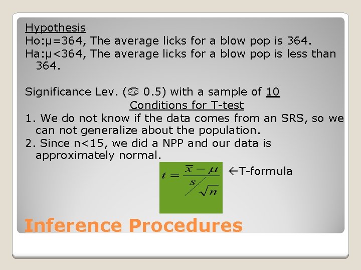 Hypothesis Ho: µ=364, The average licks for a blow pop is 364. Ha: µ<364,