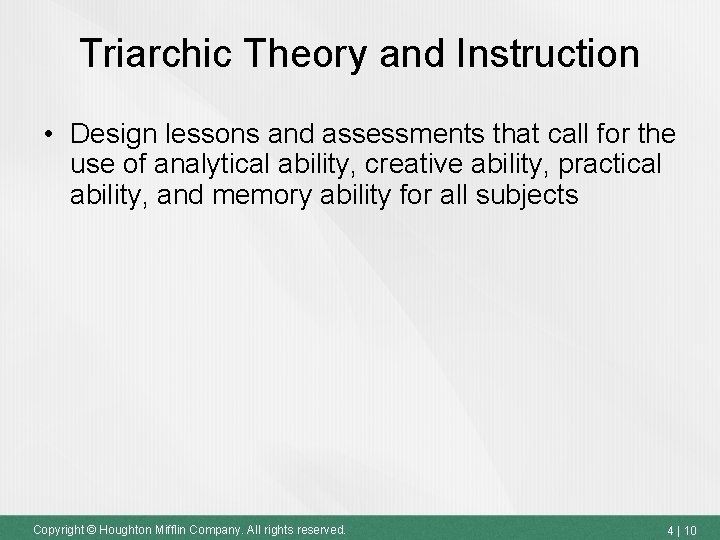 Triarchic Theory and Instruction • Design lessons and assessments that call for the use