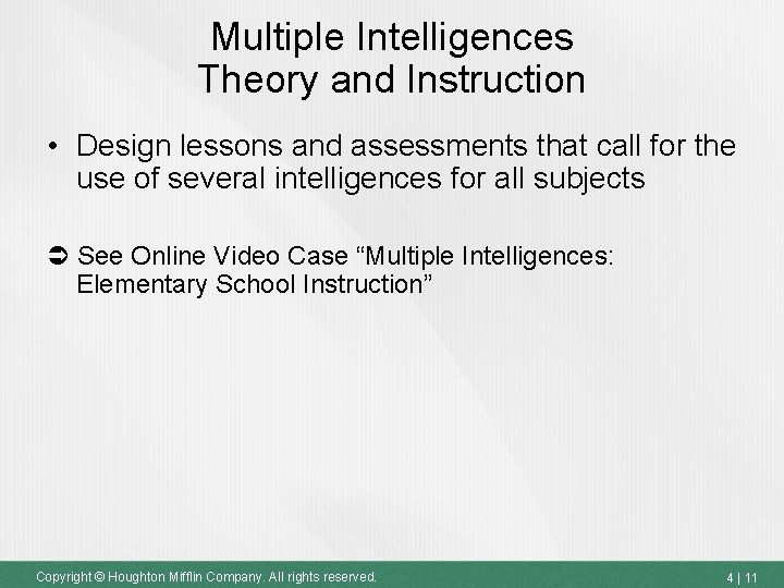 Multiple Intelligences Theory and Instruction • Design lessons and assessments that call for the