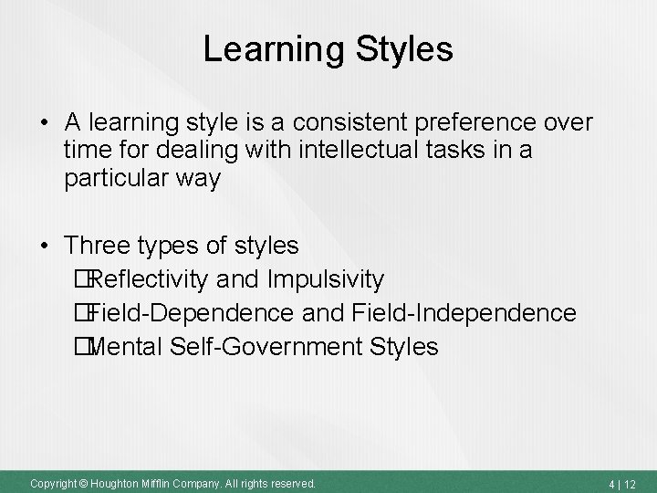 Learning Styles • A learning style is a consistent preference over time for dealing