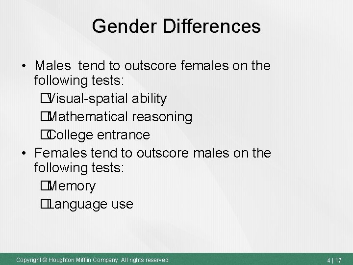 Gender Differences • Males tend to outscore females on the following tests: �Visual-spatial ability