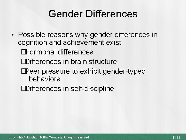 Gender Differences • Possible reasons why gender differences in cognition and achievement exist: �Hormonal