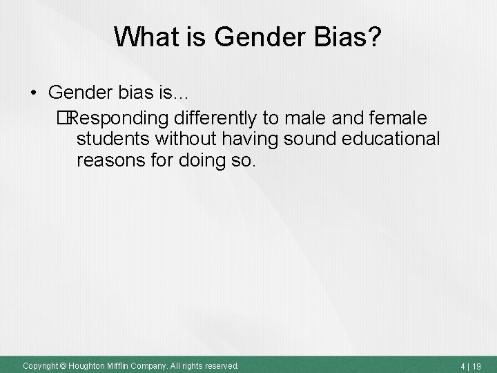 What is Gender Bias? • Gender bias is… �Responding differently to male and female