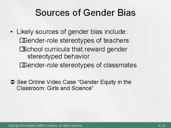 Sources of Gender Bias • Likely sources of gender bias include: �Gender-role stereotypes of
