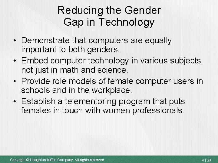 Reducing the Gender Gap in Technology • Demonstrate that computers are equally important to