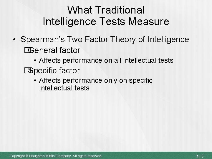 What Traditional Intelligence Tests Measure • Spearman’s Two Factor Theory of Intelligence �General factor