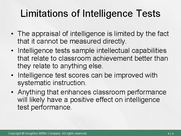 Limitations of Intelligence Tests • The appraisal of intelligence is limited by the fact