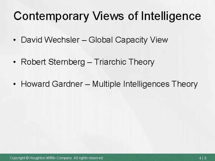 Contemporary Views of Intelligence • David Wechsler – Global Capacity View • Robert Sternberg