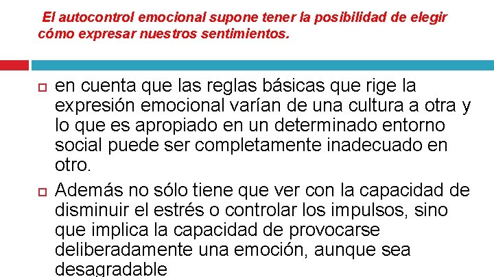 El autocontrol emocional supone tener la posibilidad de elegir cómo expresar nuestros sentimientos. en