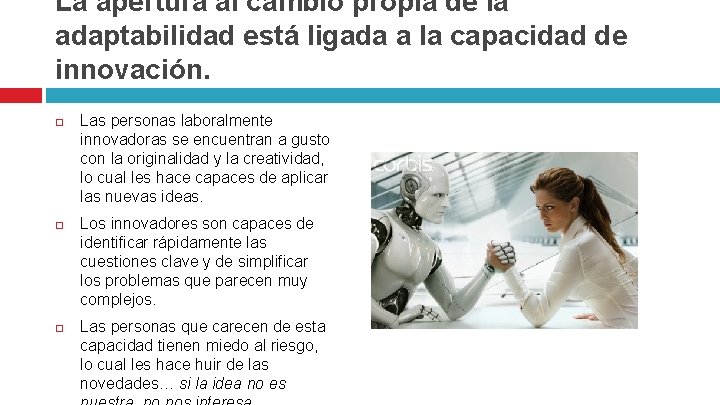 La apertura al cambio propia de la adaptabilidad está ligada a la capacidad de