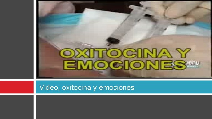 Video, oxitocina y emociones 