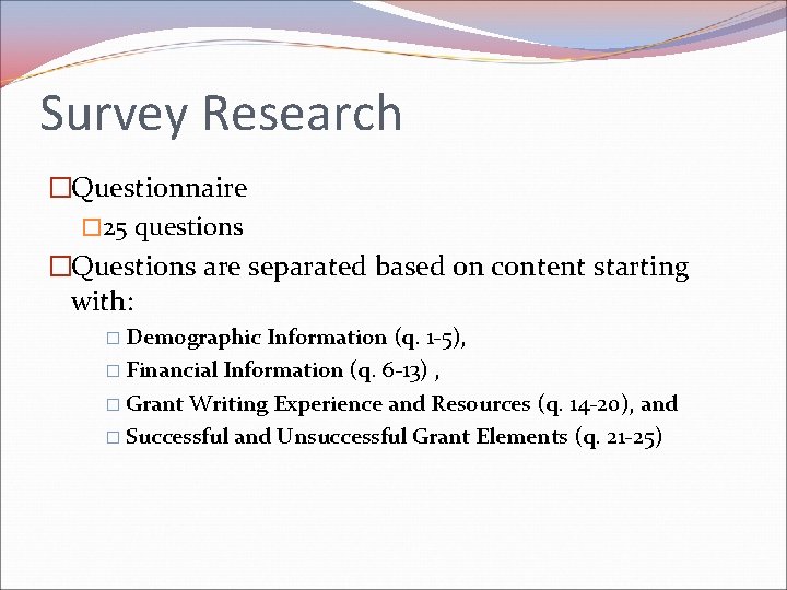 Survey Research �Questionnaire � 25 questions �Questions are separated based on content starting with: Survey Research �Questionnaire � 25 questions �Questions are separated based on content starting with: