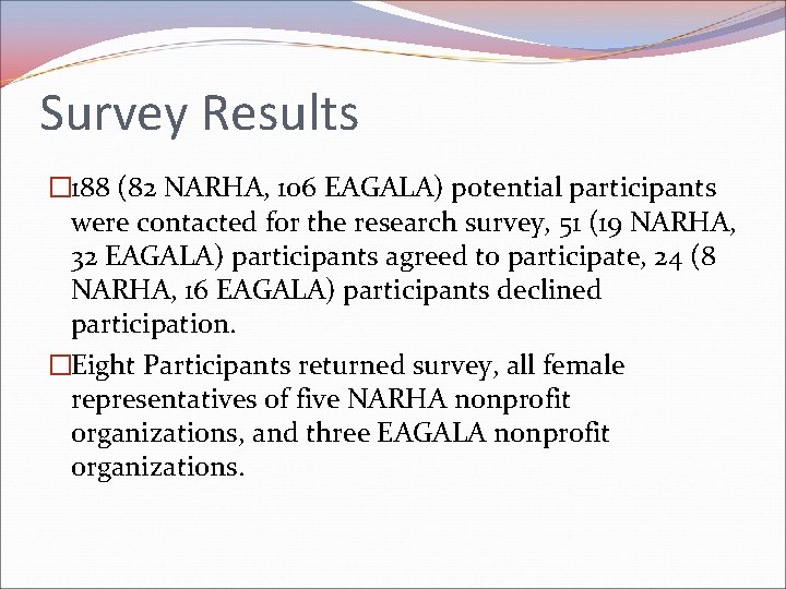 Survey Results � 188 (82 NARHA, 106 EAGALA) potential participants were contacted for the Survey Results � 188 (82 NARHA, 106 EAGALA) potential participants were contacted for the