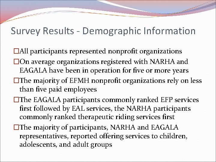 Survey Results - Demographic Information �All participants represented nonprofit organizations �On average organizations registered Survey Results - Demographic Information �All participants represented nonprofit organizations �On average organizations registered