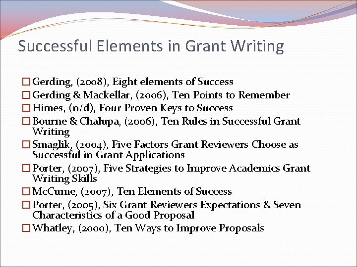 Successful Elements in Grant Writing �Gerding, (2008), Eight elements of Success �Gerding & Mackellar, Successful Elements in Grant Writing �Gerding, (2008), Eight elements of Success �Gerding & Mackellar,