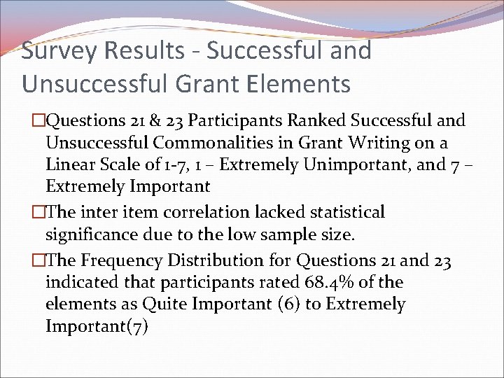 Survey Results - Successful and Unsuccessful Grant Elements �Questions 21 & 23 Participants Ranked Survey Results - Successful and Unsuccessful Grant Elements �Questions 21 & 23 Participants Ranked