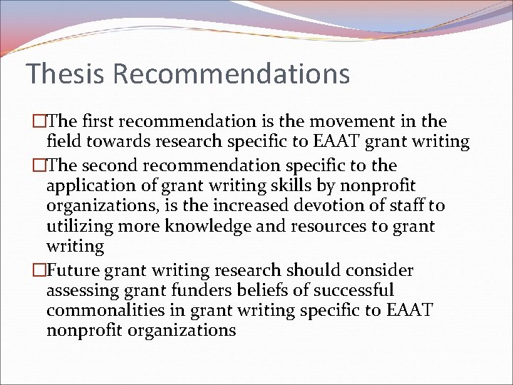 Thesis Recommendations �The first recommendation is the movement in the field towards research specific Thesis Recommendations �The first recommendation is the movement in the field towards research specific