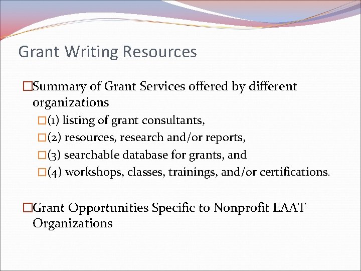 Grant Writing Resources �Summary of Grant Services offered by different organizations �(1) listing of Grant Writing Resources �Summary of Grant Services offered by different organizations �(1) listing of