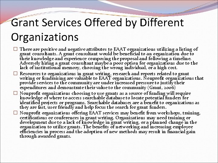 Grant Services Offered by Different Organizations � There are positive and negative attributes to Grant Services Offered by Different Organizations � There are positive and negative attributes to