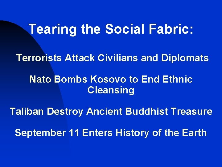 Tearing the Social Fabric: Terrorists Attack Civilians and Diplomats Nato Bombs Kosovo to End Tearing the Social Fabric: Terrorists Attack Civilians and Diplomats Nato Bombs Kosovo to End