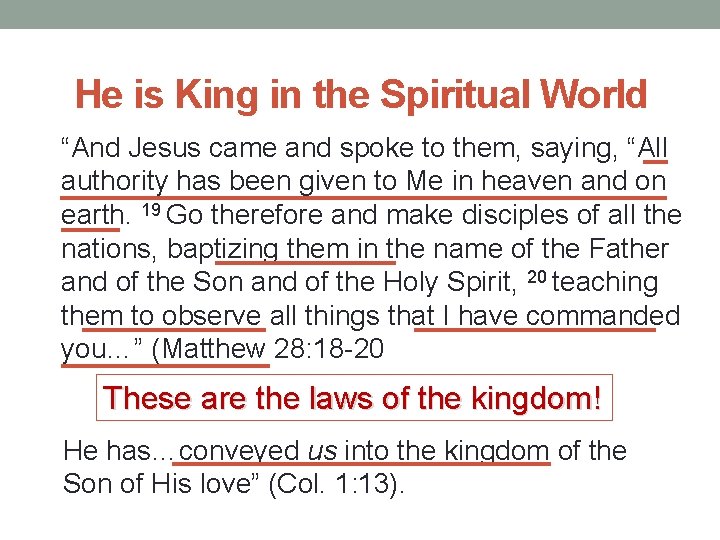 He is King in the Spiritual World “And Jesus came and spoke to them,