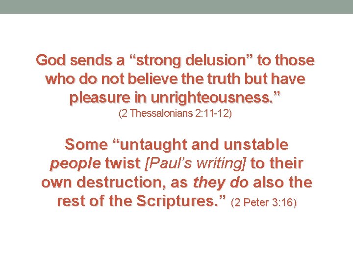 God sends a “strong delusion” to those who do not believe the truth but