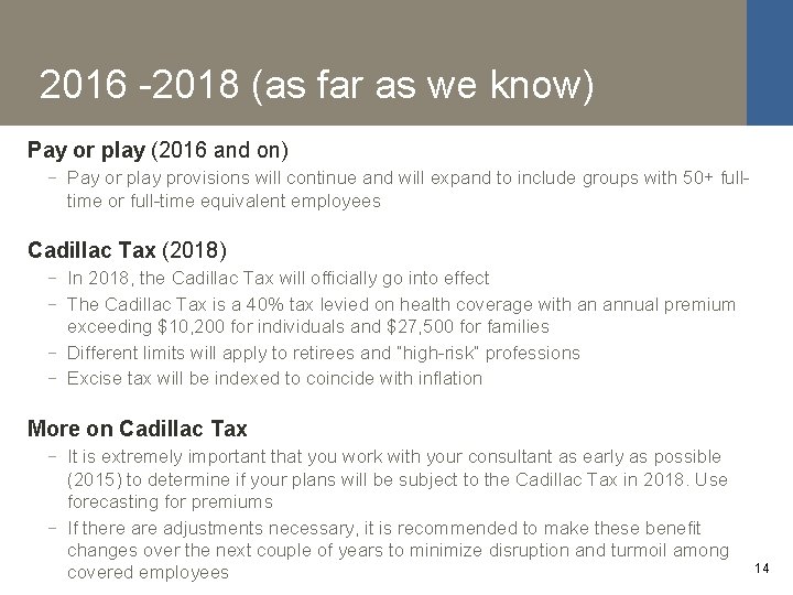 2016 -2018 (as far as we know) Pay or play (2016 and on) −