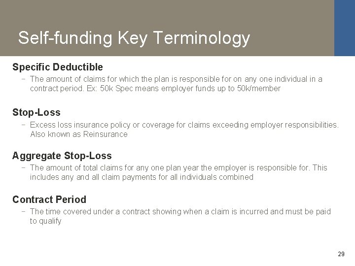 Self-funding Key Terminology Specific Deductible − The amount of claims for which the plan