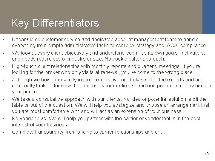 Key Differentiators • • Unparalleled customer service and dedicated account management team to handle