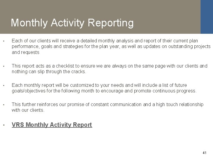 Monthly Activity Reporting • Each of our clients will receive a detailed monthly analysis