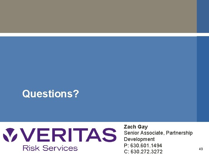Questions? Zach Gay Senior Associate, Partnership Development P: 630. 601. 1494 C: 630. 272.