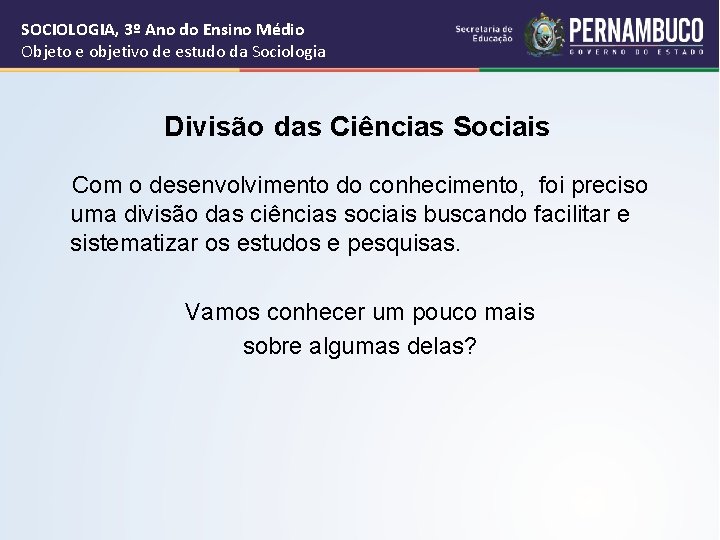 SOCIOLOGIA, 3º Ano do Ensino Médio Objeto e objetivo de estudo da Sociologia Divisão