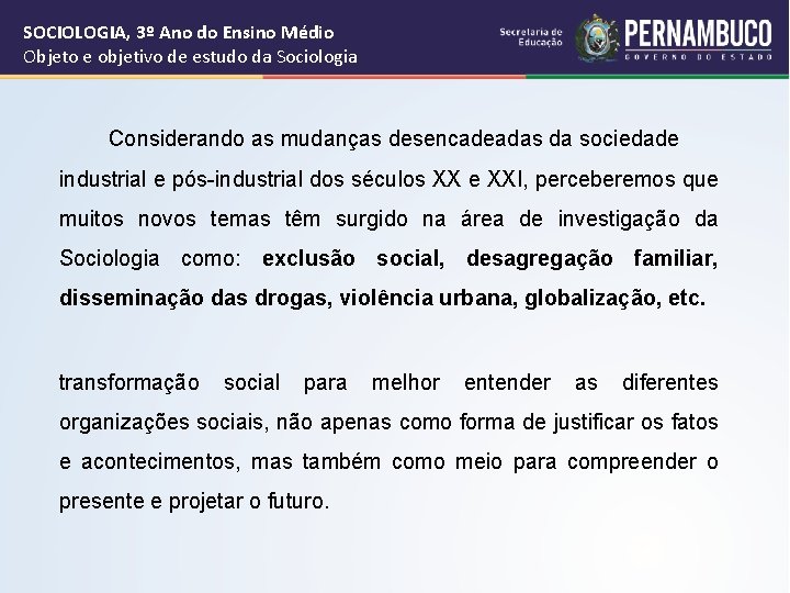 SOCIOLOGIA, 3º Ano do Ensino Médio Objeto e objetivo de estudo da Sociologia Considerando