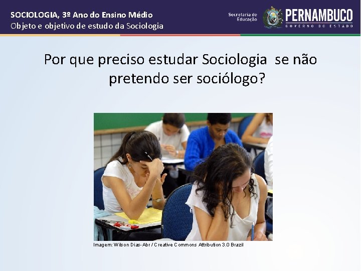 SOCIOLOGIA, 3º Ano do Ensino Médio Objeto e objetivo de estudo da Sociologia Por