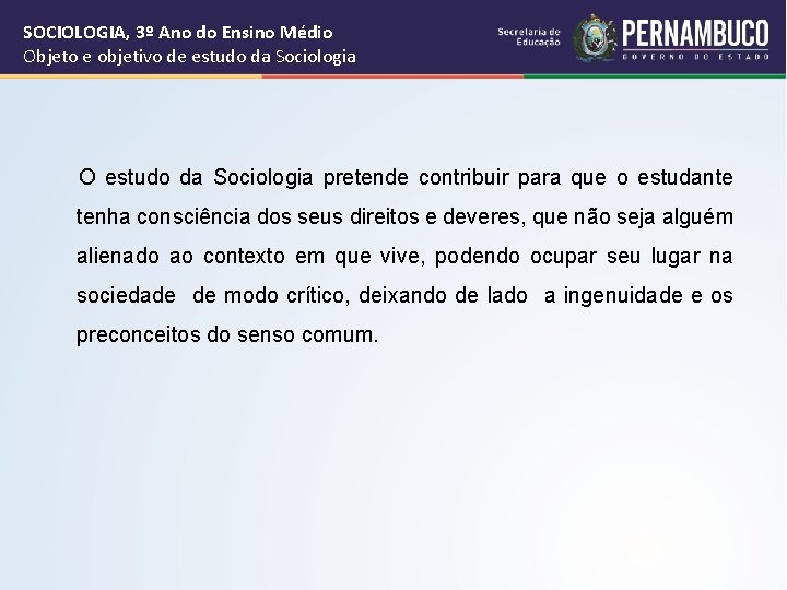 SOCIOLOGIA, 3º Ano do Ensino Médio Objeto e objetivo de estudo da Sociologia O