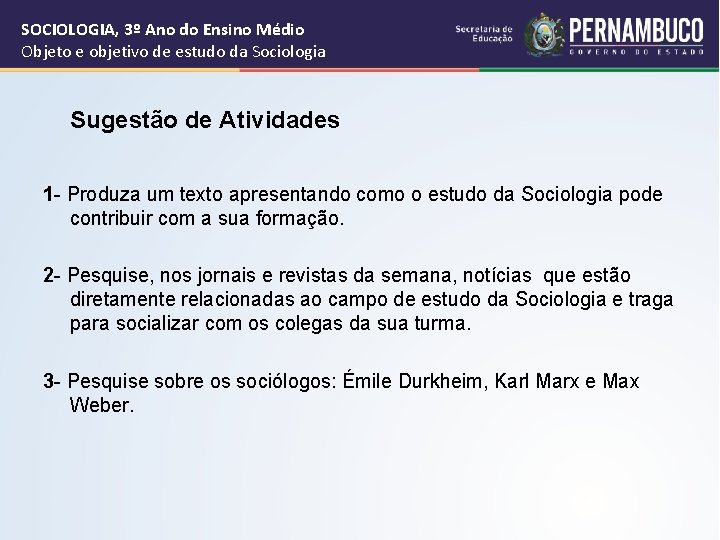 SOCIOLOGIA, 3º Ano do Ensino Médio Objeto e objetivo de estudo da Sociologia Sugestão