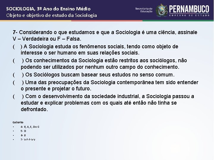 SOCIOLOGIA, 3º Ano do Ensino Médio Objeto e objetivo de estudo da Sociologia 7