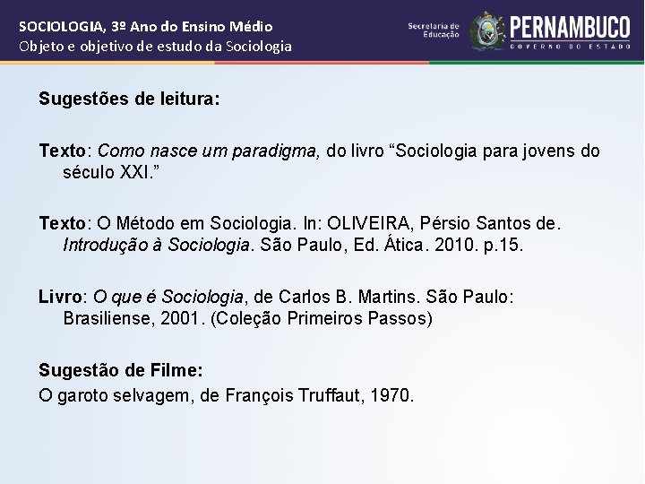 SOCIOLOGIA, 3º Ano do Ensino Médio Objeto e objetivo de estudo da Sociologia Sugestões