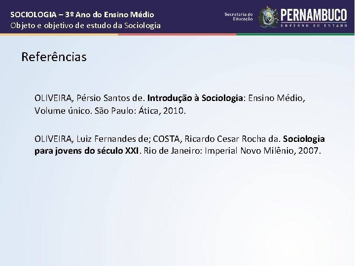 SOCIOLOGIA – 3º Ano do Ensino Médio Objeto e objetivo de estudo da Sociologia