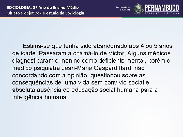 SOCIOLOGIA, 3º Ano do Ensino Médio Objeto e objetivo de estudo da Sociologia Estima-se