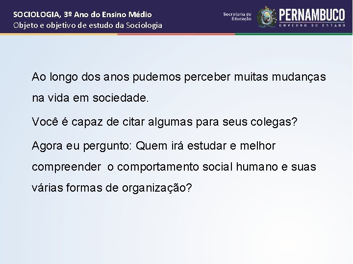 SOCIOLOGIA, 3º Ano do Ensino Médio Objeto e objetivo de estudo da Sociologia Ao