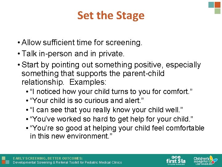 Set the Stage • Allow sufficient time for screening. • Talk in-person and in