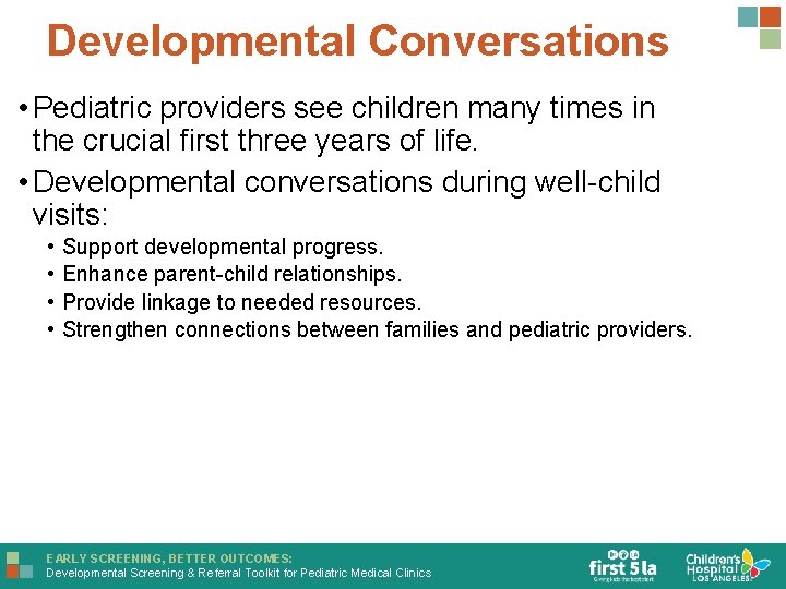 Developmental Conversations • Pediatric providers see children many times in the crucial first three