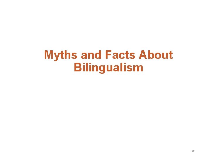 Myths and Facts About Bilingualism 26 