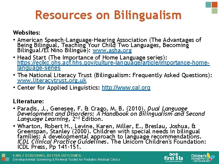 Resources on Bilingualism Websites: • American Speech-Language-Hearing Association (The Advantages of Being Bilingual, Teaching