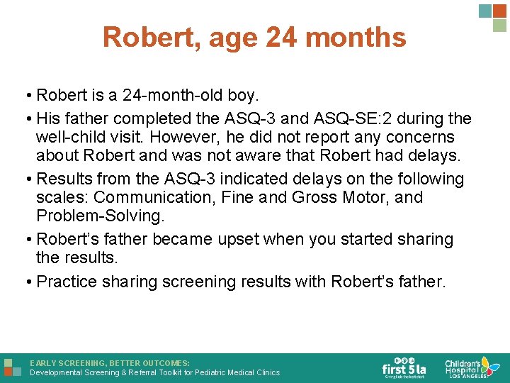 Robert, age 24 months • Robert is a 24 -month-old boy. • His father