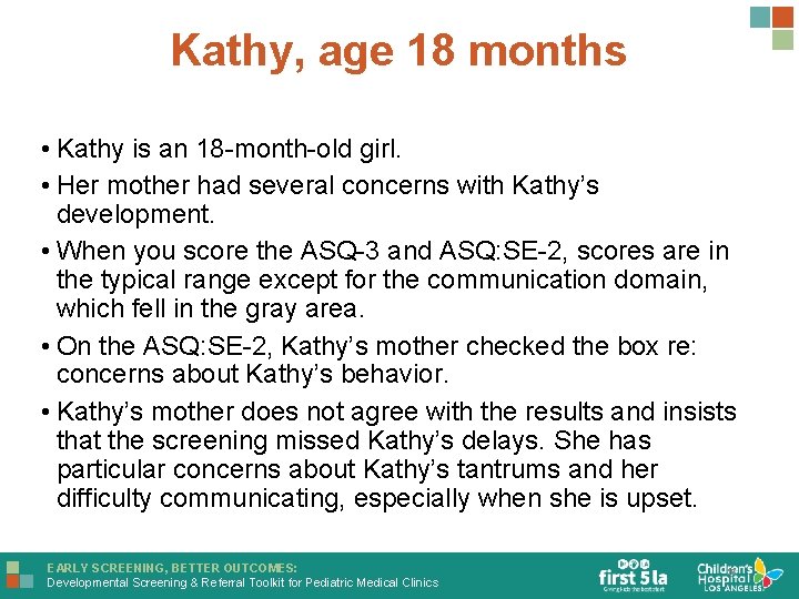 Kathy, age 18 months • Kathy is an 18 -month-old girl. • Her mother